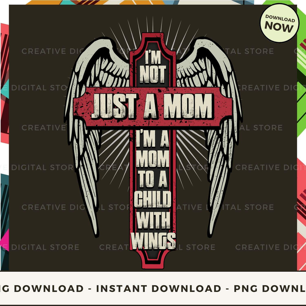 Im not just a mom i'm a mom to a child with wings.jpg