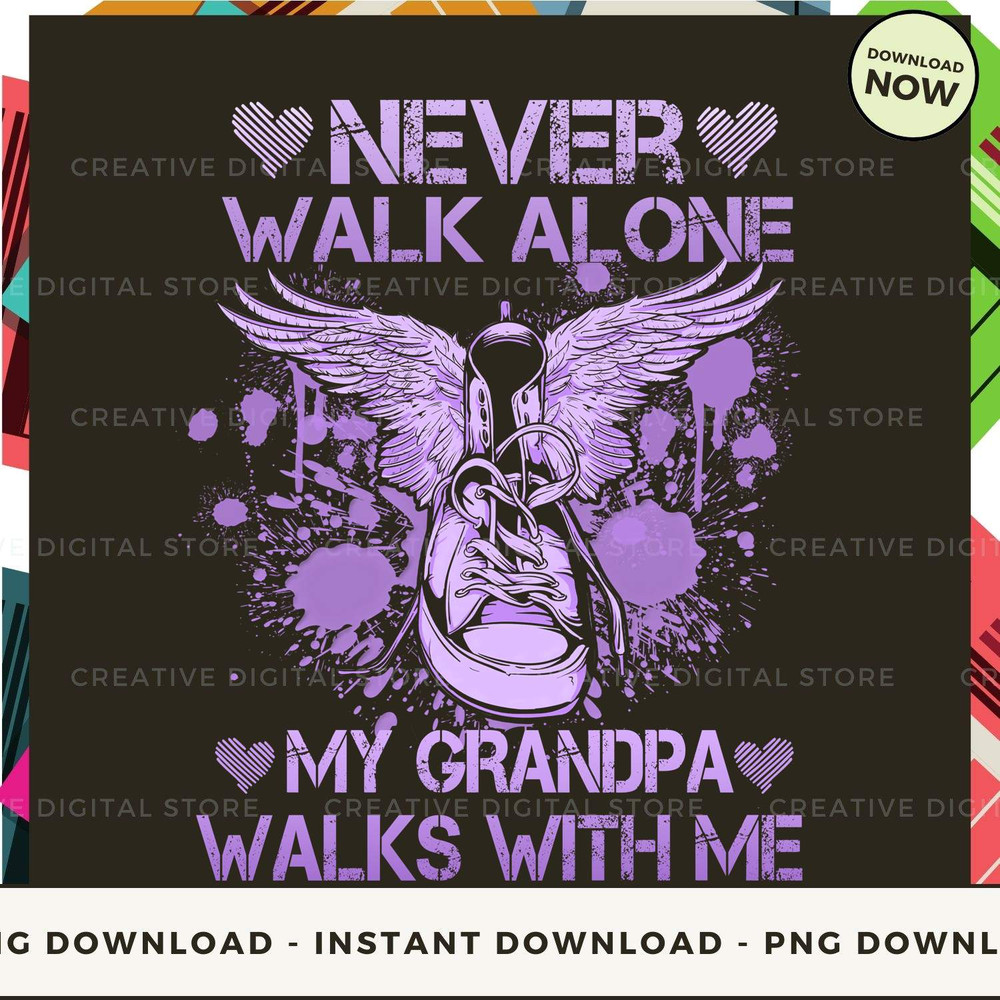 Never walk alone my grandpa walks with me.jpg