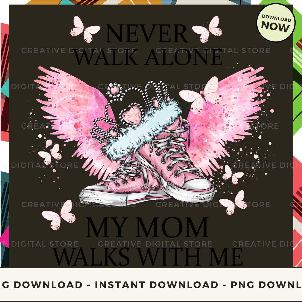 Never walk alone my mom walks with me.jpg