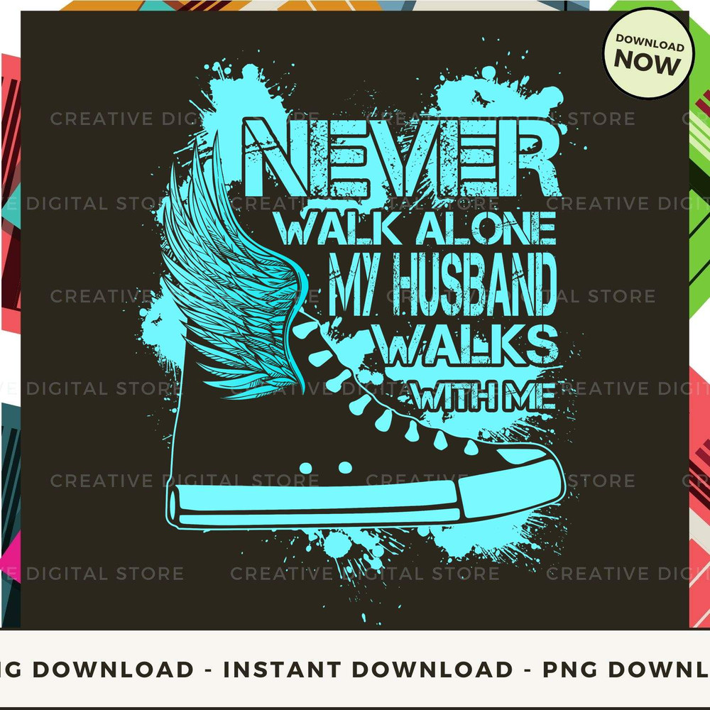 MY HUSBAND NEVER WALK ALONE MY WALKS WITH ME.jpg