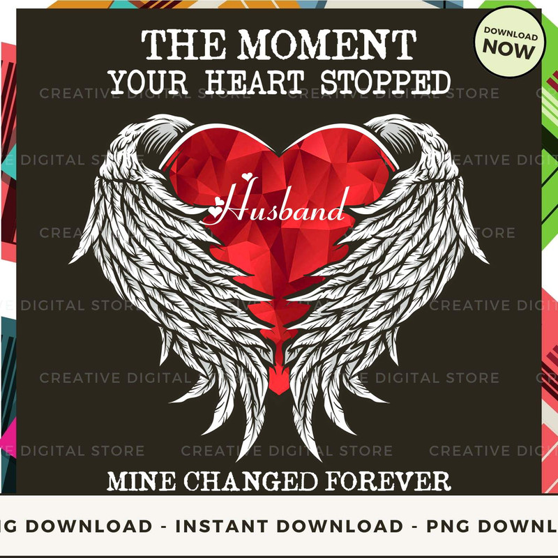 Husband the moment your heart stopped mine changed forever.jpg