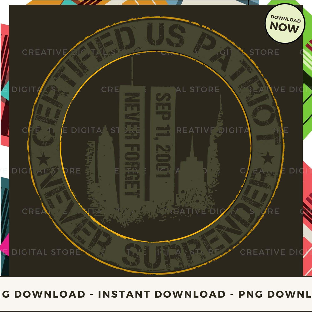 Certifie us patriot Never forget SEP 11 2001 never surrender.jpg