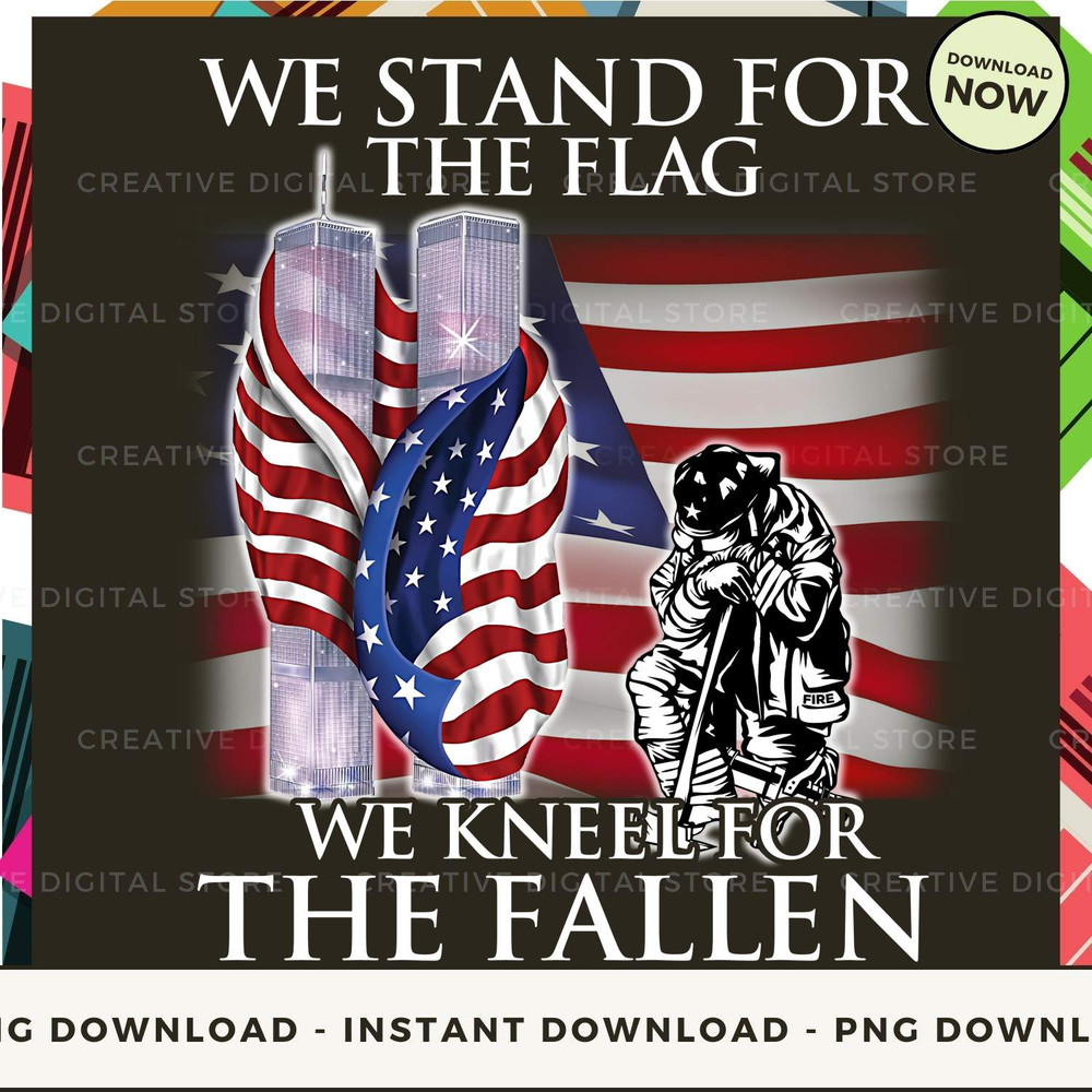 Firefighter Patriot day we stand for the flag we kneel for the fallen.jpg