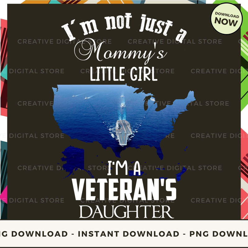 I'm not just a mommy's little girl I'm a veteran's daughter.jpg