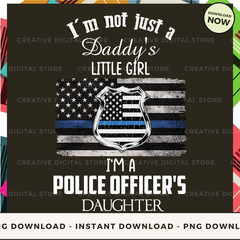 I'm not just Daddy's little girl I'm a Police officer's Daughter.jpg