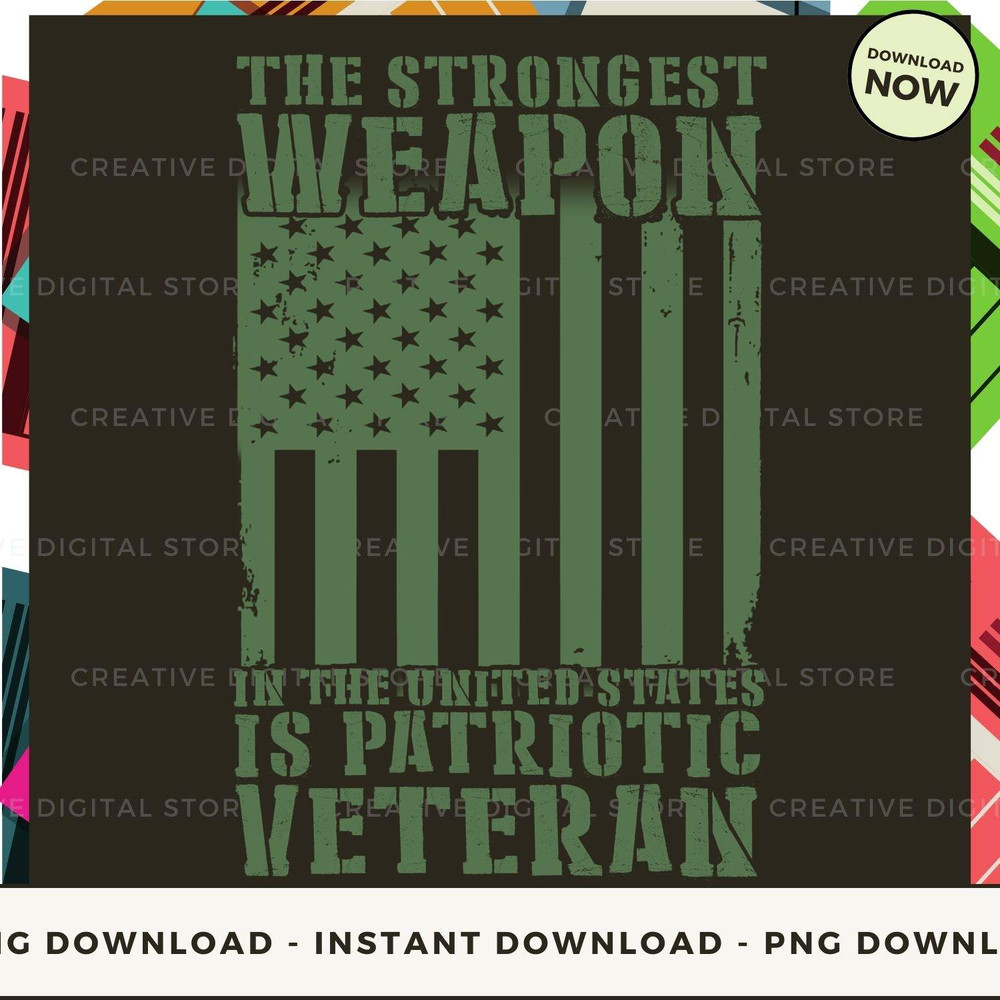 The strongest WEAPON IN THE UNITED STATES IS PATRIOTIC Veteran.jpg