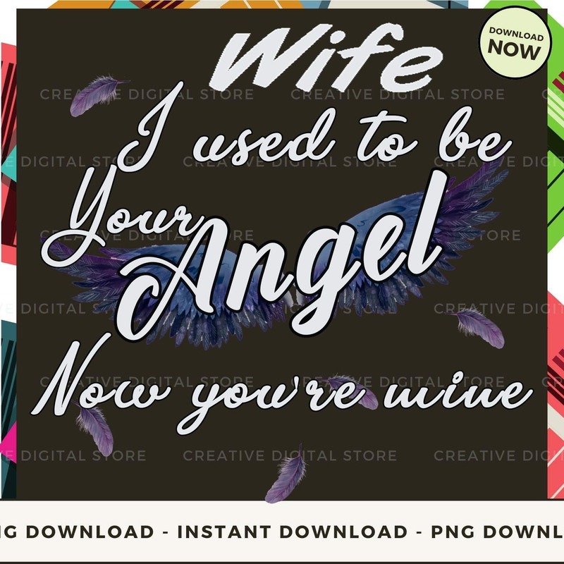 WIFE I used to be your angel now you're mine TE.jpg