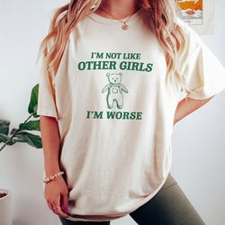 I'm Not Like Other Girls - Unisex T Shirt, Funny T Shirt