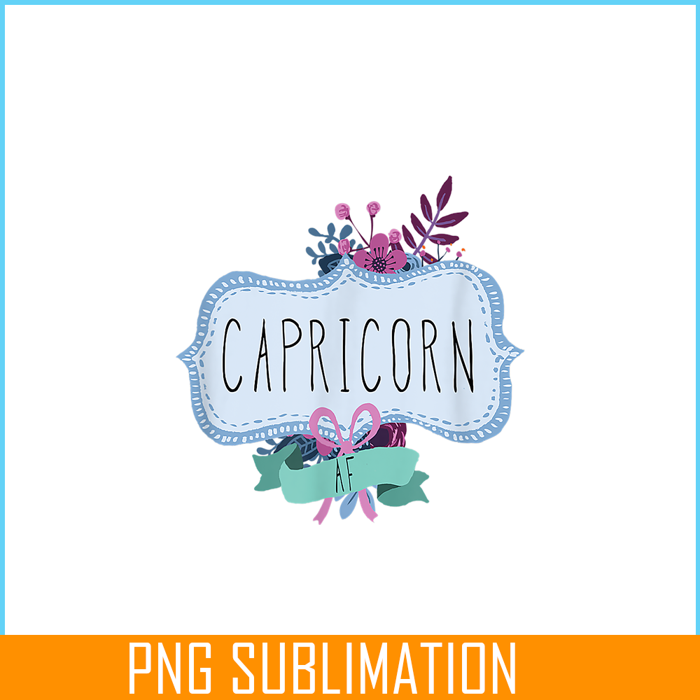 CPB28102308-Capricorn AF PNG Floral Label PNG Funny Capricorn Birthday Gift PNG.png