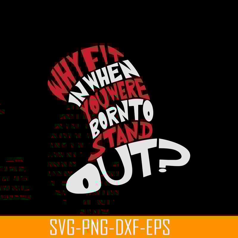DS104122308-Why Fit In When You Were Born To Stand Out SVG, Dr Seuss SVG, Cat In The Hat SVG DS104122308.png