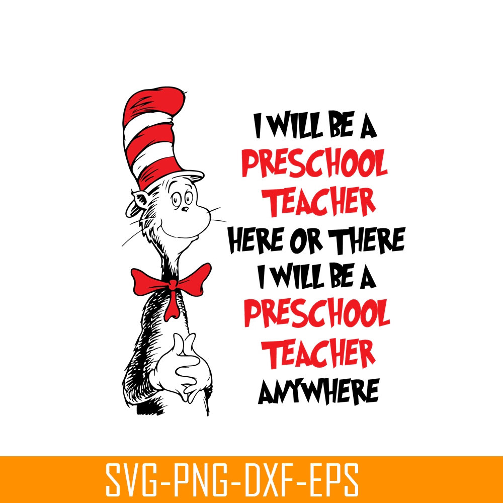 DS104122311-I will be preschool teacher here or there SVG, Dr Seuss SVG, Cat In The Hat SVG DS104122311.png