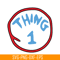 DS104122371-Thing 1 SVG, Dr Seuss SVG, Cat in the Hat SVG DS104122371.png