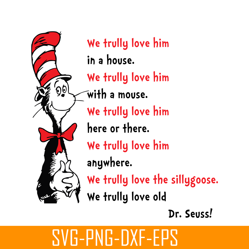DS1051223151-We Trully Love Him In A House SVG, Dr Seuss SVG, Dr Seuss Quotes SVG DS1051223151.png