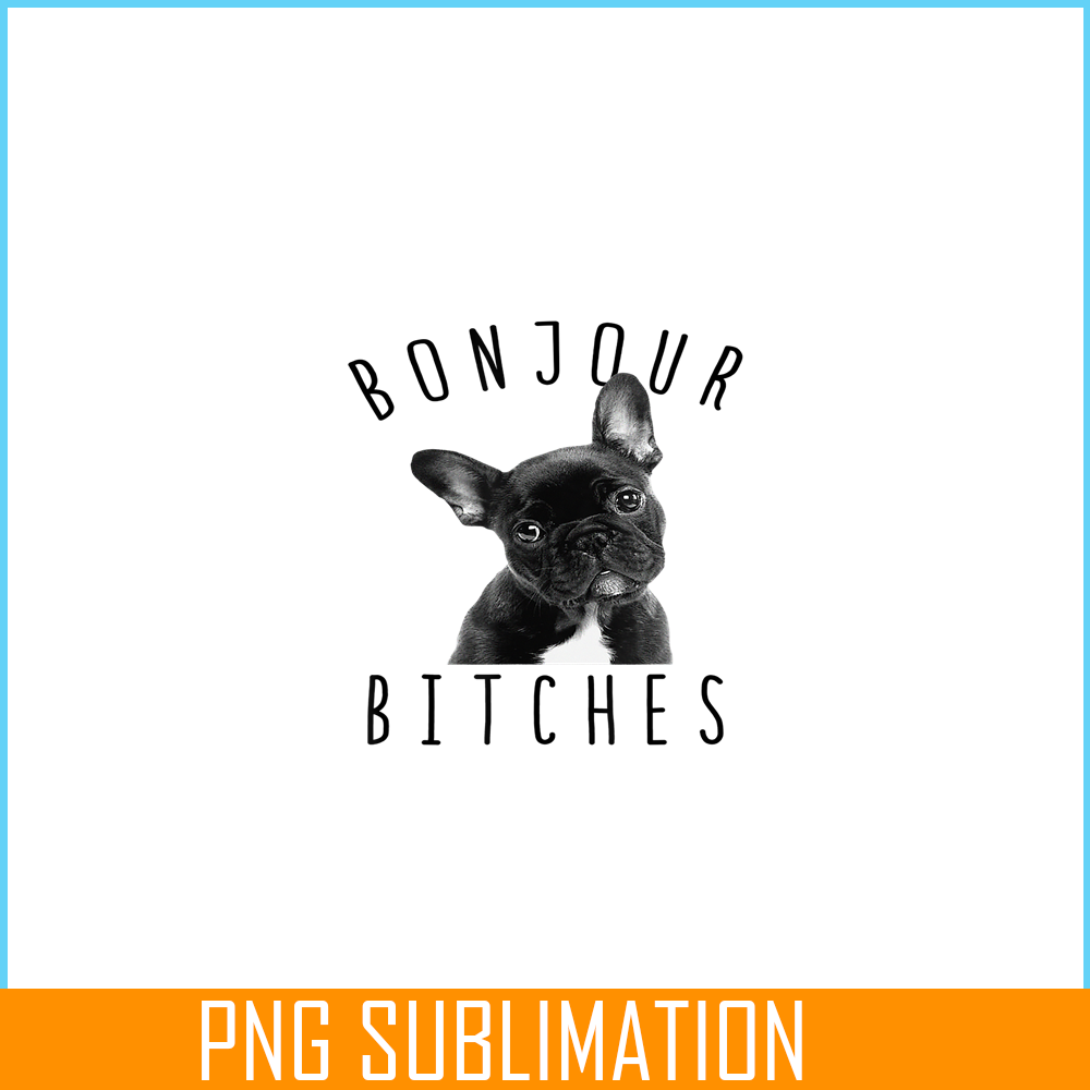 HL16102310-Bonjour Bitches PNG , Funny French Bulldog PNG, Dog Lover PNG.png
