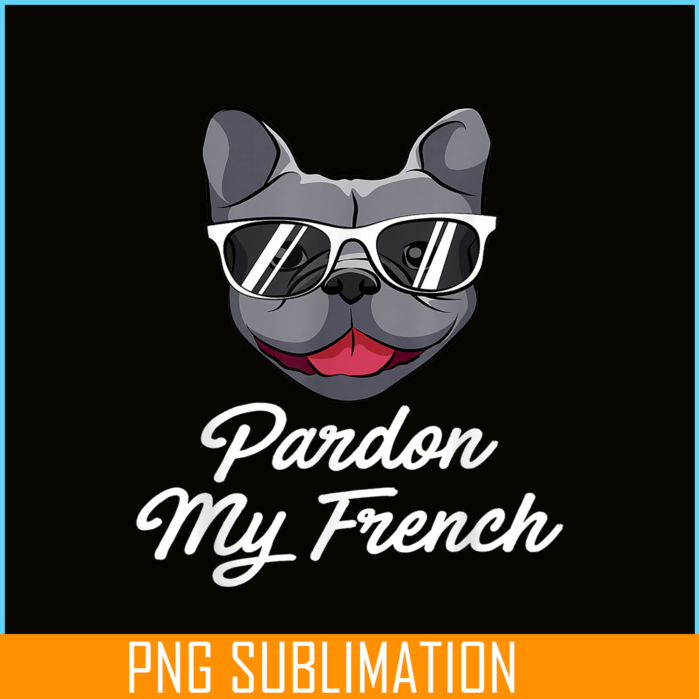 HL161023188-Pardon My Frenchie Bulldog PNG, Frenchie Bulldog PNG, French Dog Artwork PNG.png