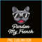 HL161023188-Pardon My Frenchie Bulldog PNG, Frenchie Bulldog PNG, French Dog Artwork PNG.png