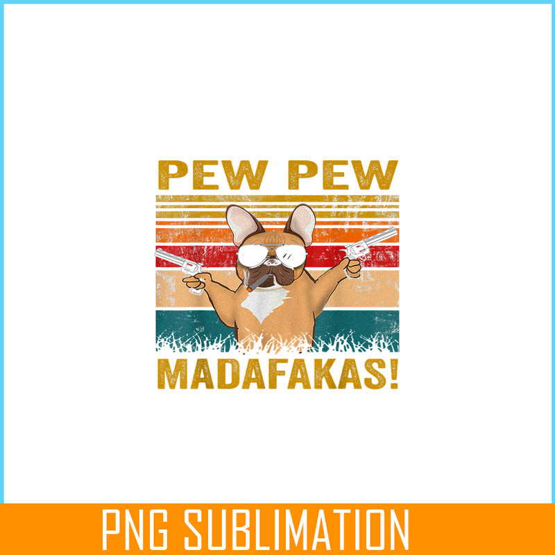 HL161023194-Pew Pew Madafakas French Bulldog PNG, Frenchie Bulldog PNG, French Dog Artwork PNG.png