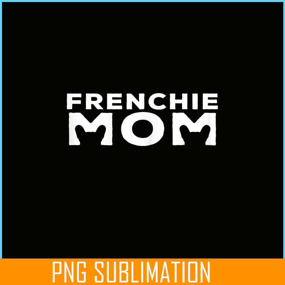 HL161023216-Womens Frenchie Mom - French Bulldog Lover Gift For Dog Owner PNG.png