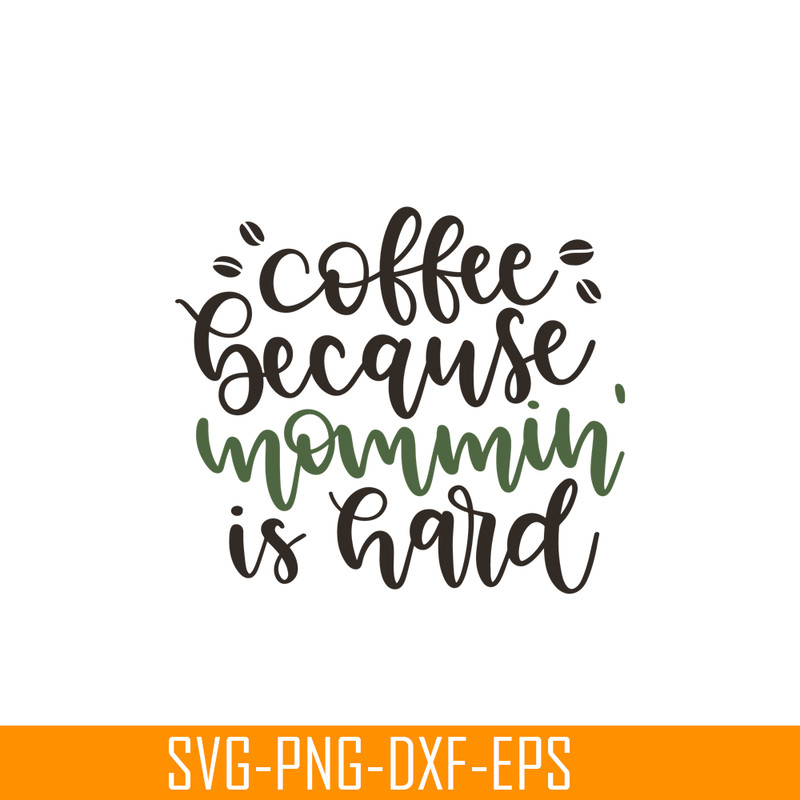 STB108122326-Coffee Because Mommin Is Hard SVG, Starbucks SVG, Starbucks Coffee SVG STB108122326.png