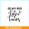 VLT19102308-All You Need Is Love And Tacos PNG, Food Valentine PNG, Valentine Holidays PNG.png