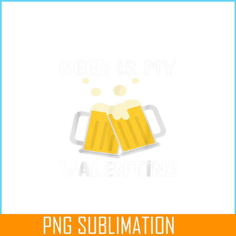 VLT19102311-Beer Is My Valentine PNG, Drink Valentine PNG, Valentine Holidays PNG.png