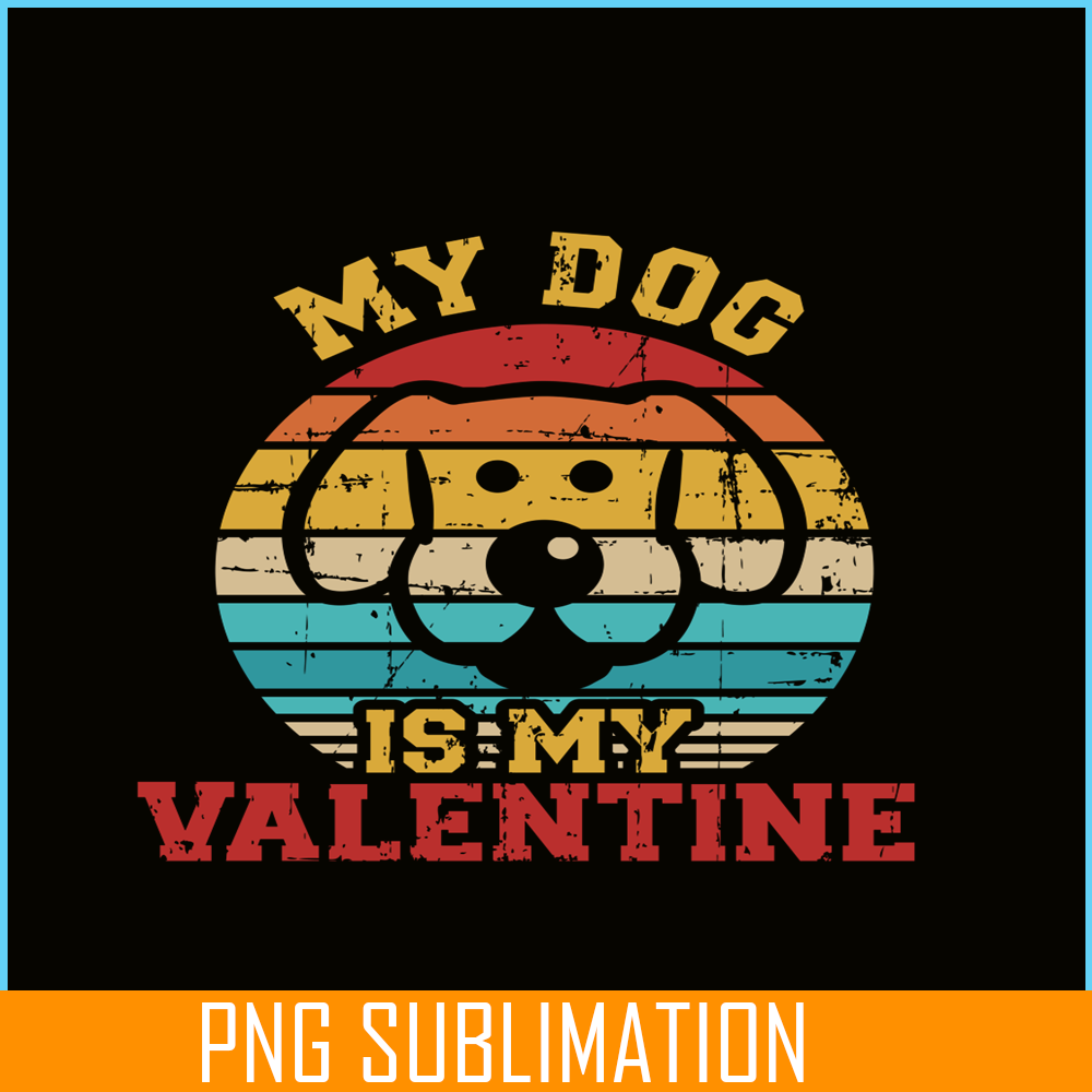VLT19102333-My Dog Is My Valentine PNG, Animal Valentine PNG, Valentine Holidays PNG.png