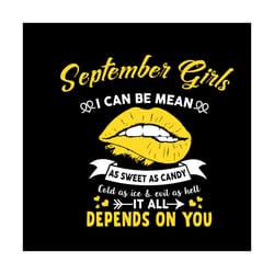 september girls i can be mean as sweet as candy svg, birthday svg, september girl svg, september birthday, september svg