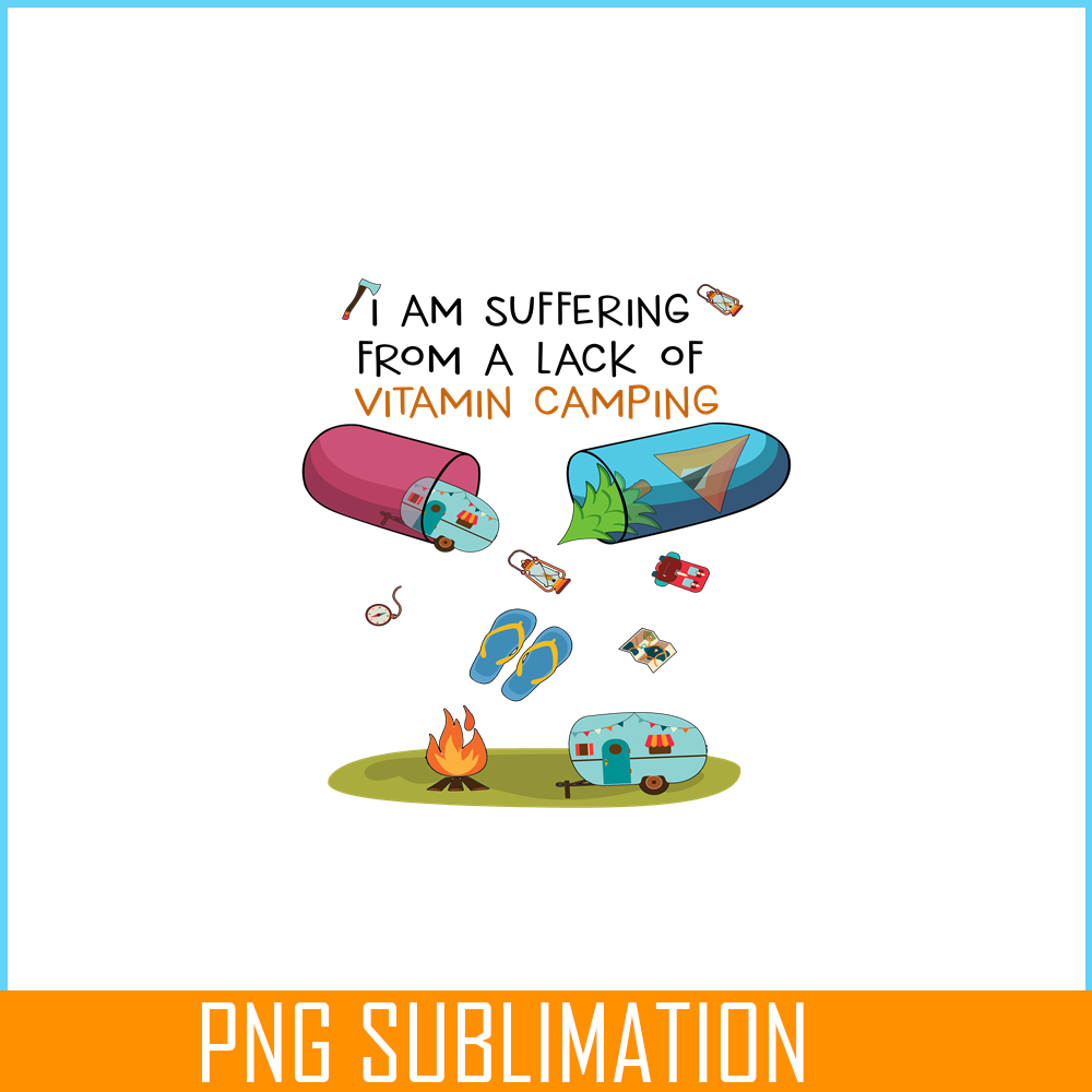 CAMP07112361-I Am Suffering From A Lack Of Vitamin Camping PNG Camping Lover PNG Camper PNG.png