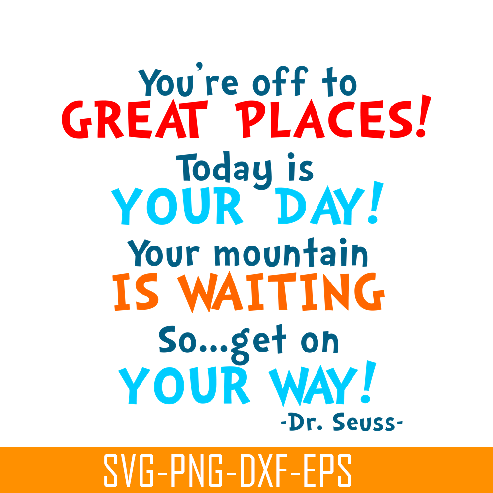 DS105122365-Today Is Your Day SVG, Dr Seuss SVG, Dr Seuss Quotes SVG DS105122365.png
