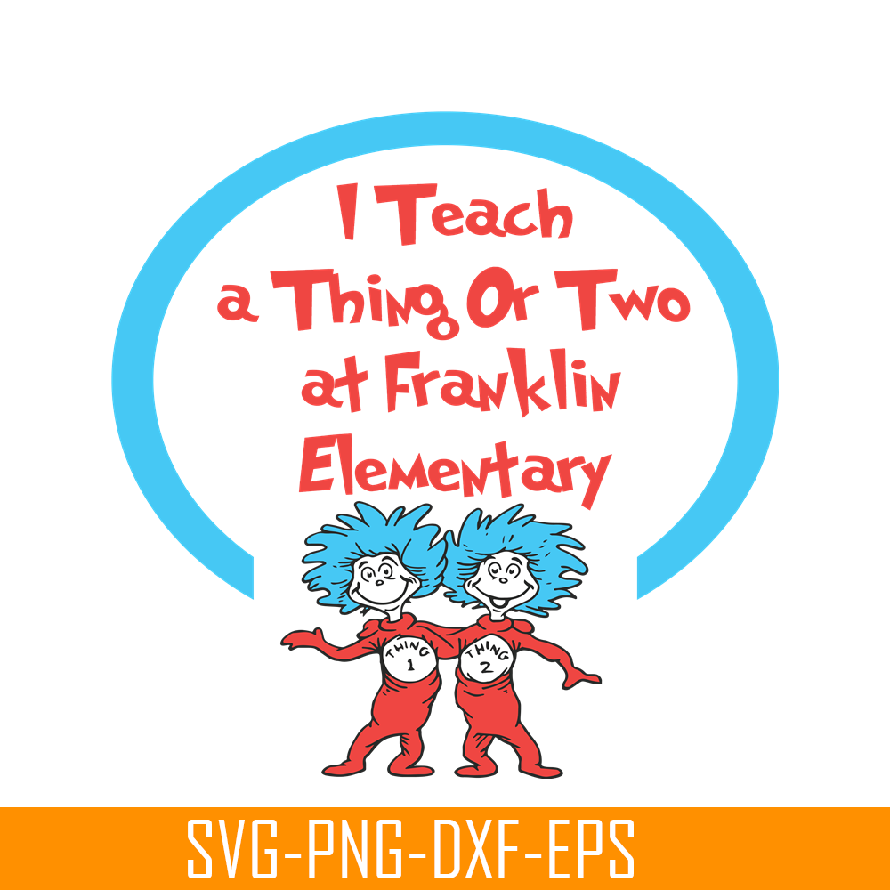 DS105122393-I Teach A Thing Or Two SVG, Dr Seuss SVG, Dr Seuss Quotes SVG DS105122393.png