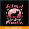 HL161023122-French Bulldog Just a Girl Who Loves Frenchies PNG, Frenchie Dog Lover PNG, French Dog Artwork PNG.png