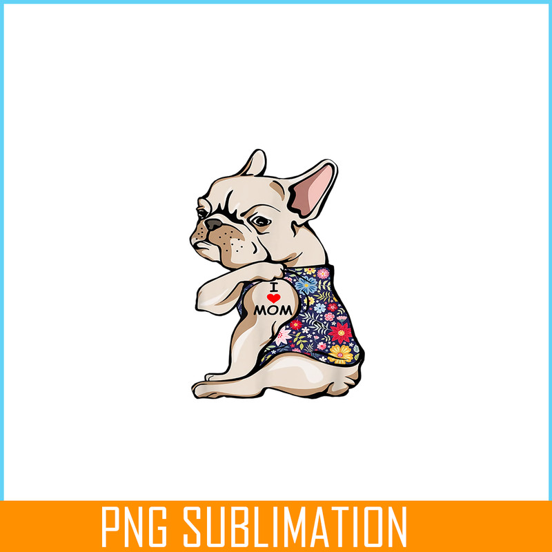 HL161023129-Funny Frenchie I Love Mom PNG, Frenchie Dog Lover PNG, French Dog Artwork PNG.png