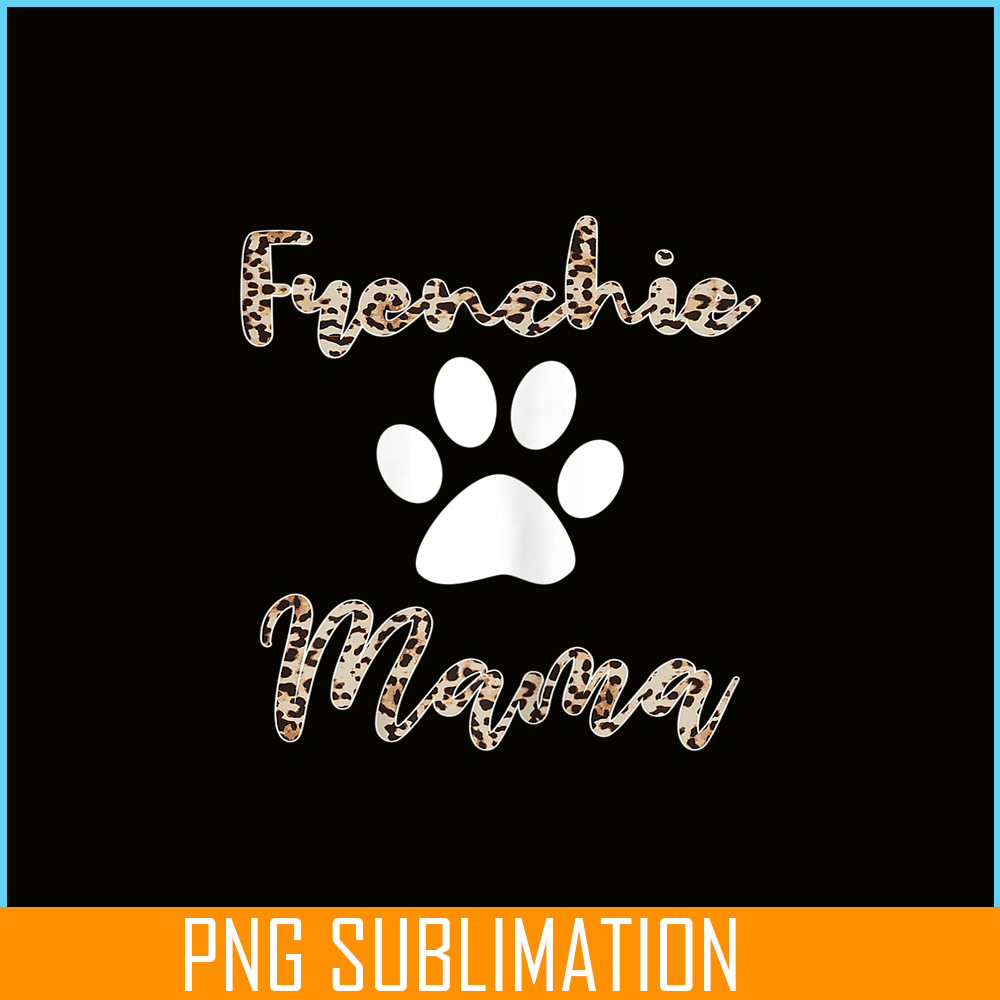 HL161023135-Frenchie Mama Leopard PNG, French Bulldog PNG, French Dog Artwork PNG.png