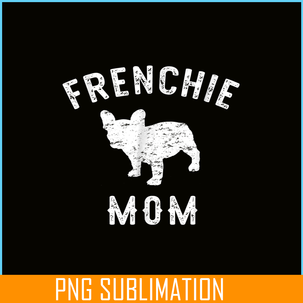 HL161023137-Frenchie Mom French Bulldog PNG, French Bulldog PNG, French Dog Artwork PNG.png