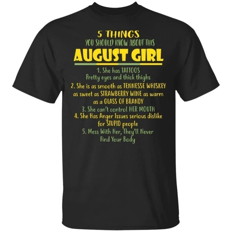 5 Things You Should Know About August Girl Birthday T-Shirt Gift Ideas  All Day Tee.jpg