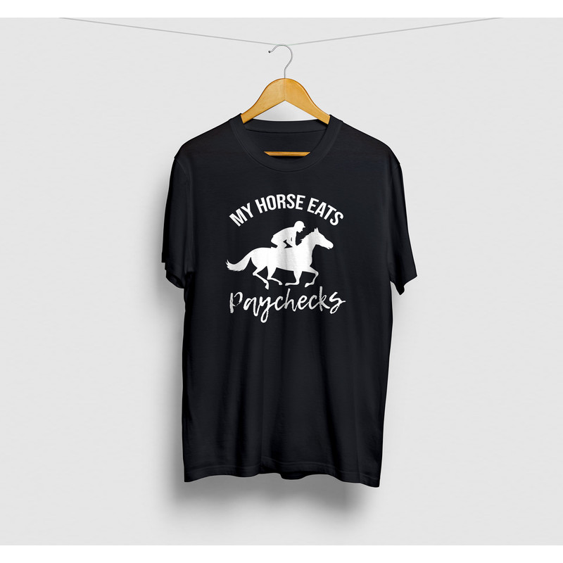 My Horse Eats Paychecks Horse Racing Shirt, Horse Racing Betting Gift, Horseback Riding Shirt, Horse Owner Gift.jpg