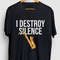 Saxophone Shirt, Saxophonist Gift, Sax Tee, Saxophone Gifts, Saxophone T-shirt, I Destroy Silence Hoodie Youth Shirt Unisex T-shirt.jpg
