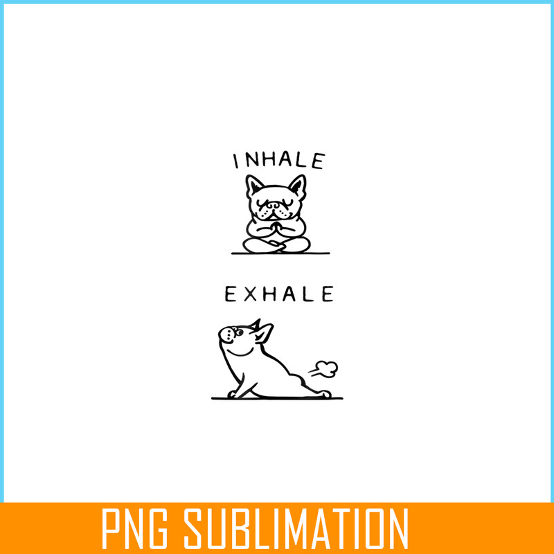 HL161023165-Inhale Exhale French Bulldog PNG, Frenchie Bulldog PNG, French Dog Artwork PNG.png