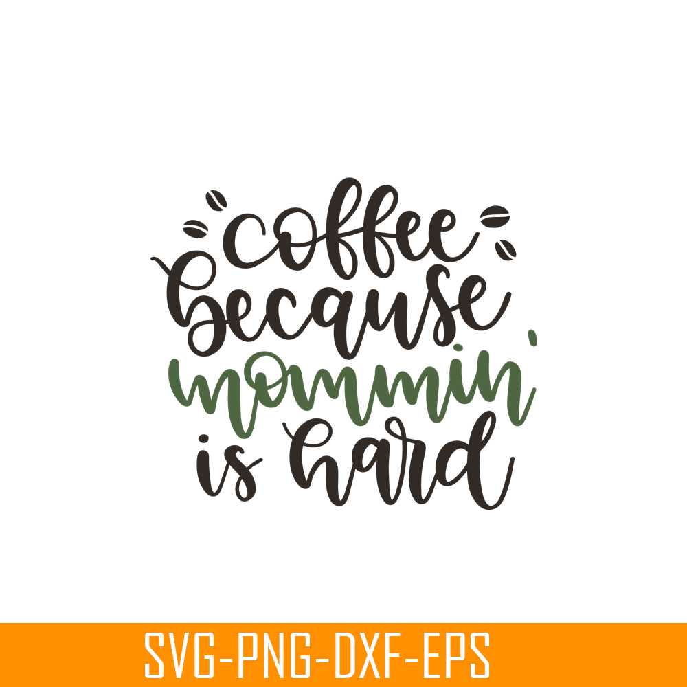 STB108122326-Coffee Because Mommin Is Hard SVG, Starbucks SVG, Starbucks Coffee SVG STB108122326.png