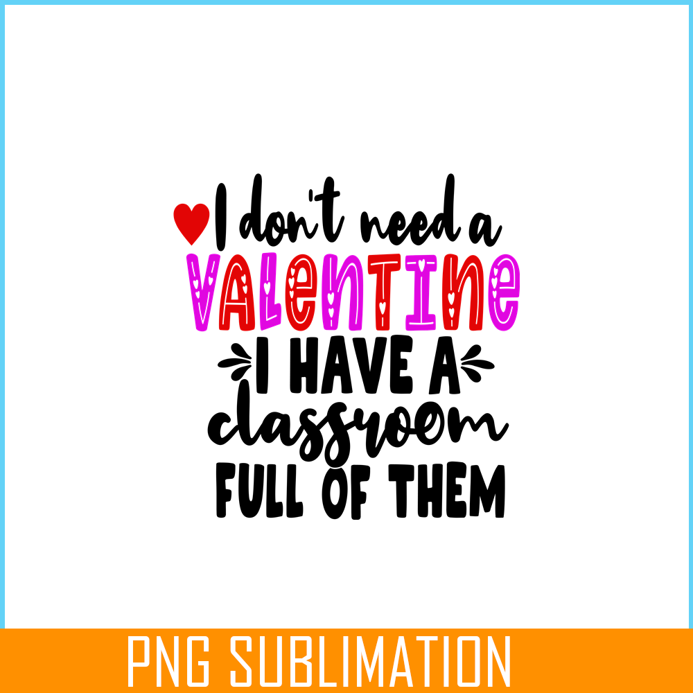 VLT21102384-I Dont Need A Valentine PNG, Sweet Valentine PNG, Valentine Holidays PNG.png