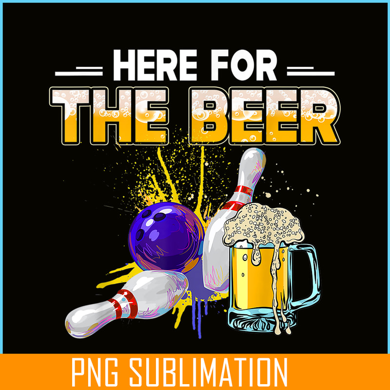 BEER28102326-Funny Bowling Hobby PNG Here For The Beer PNG Drinking Novelty Gifts PNG.png