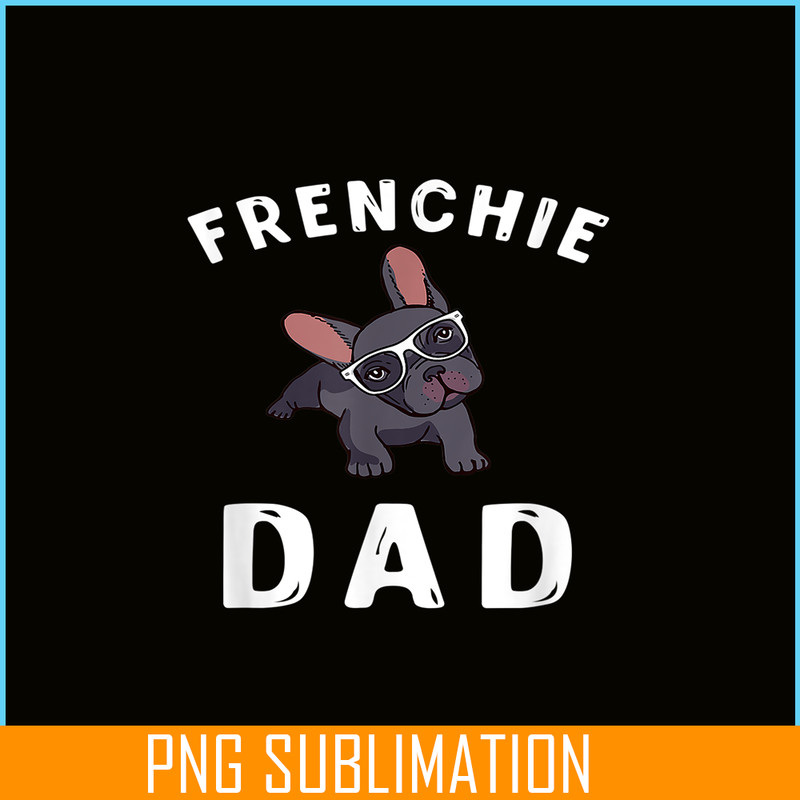 HL161023120-Frenchie Dad French Bulldog PNG, Frenchie Dog Lover PNG, French Dog Artwork PNG.png