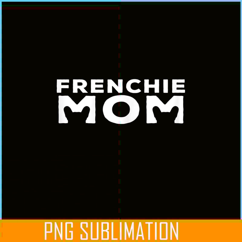 HL161023216-Womens Frenchie Mom - French Bulldog Lover Gift For Dog Owner PNG.png
