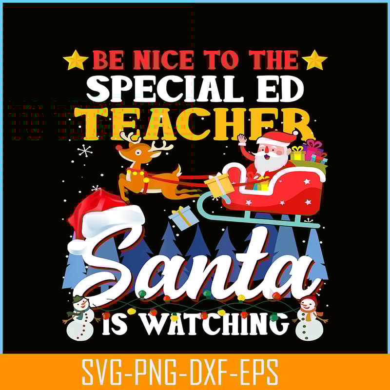 PNG14102386-Be Nice To Special Ed Teacher Santa Is Watching Xmas Gift T-Shirt Png.png