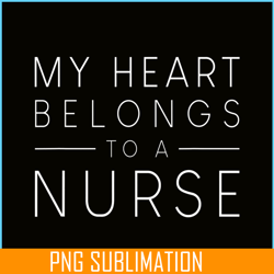 my hearts belong to a nurse png, quotes valentine png, valentine holidays png