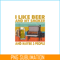BEER28102381-I Like Beer My Smoker PNG Maybe 3 People PNG Funny Beer Lover PNG.png
