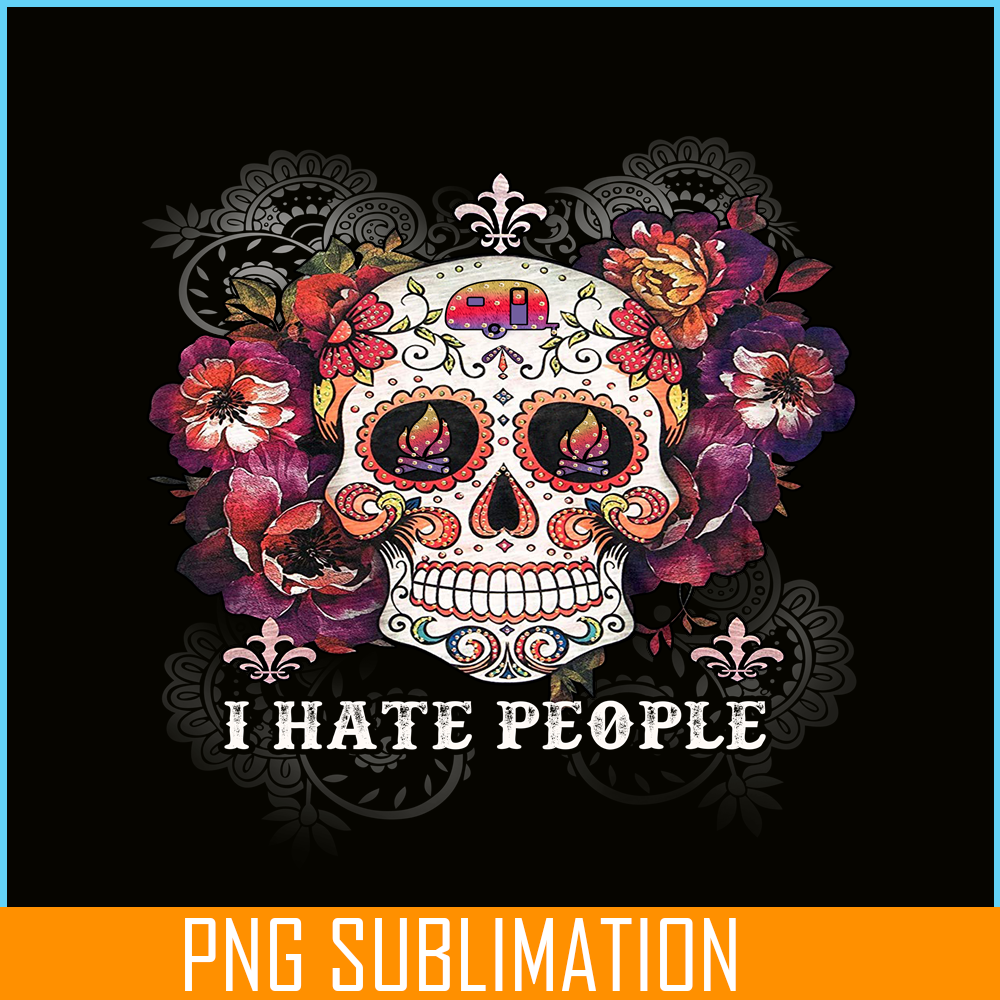 CAMP07112321-I HATE PEOPLE PNG Skull Flower PNG Camping Lover PNG.png
