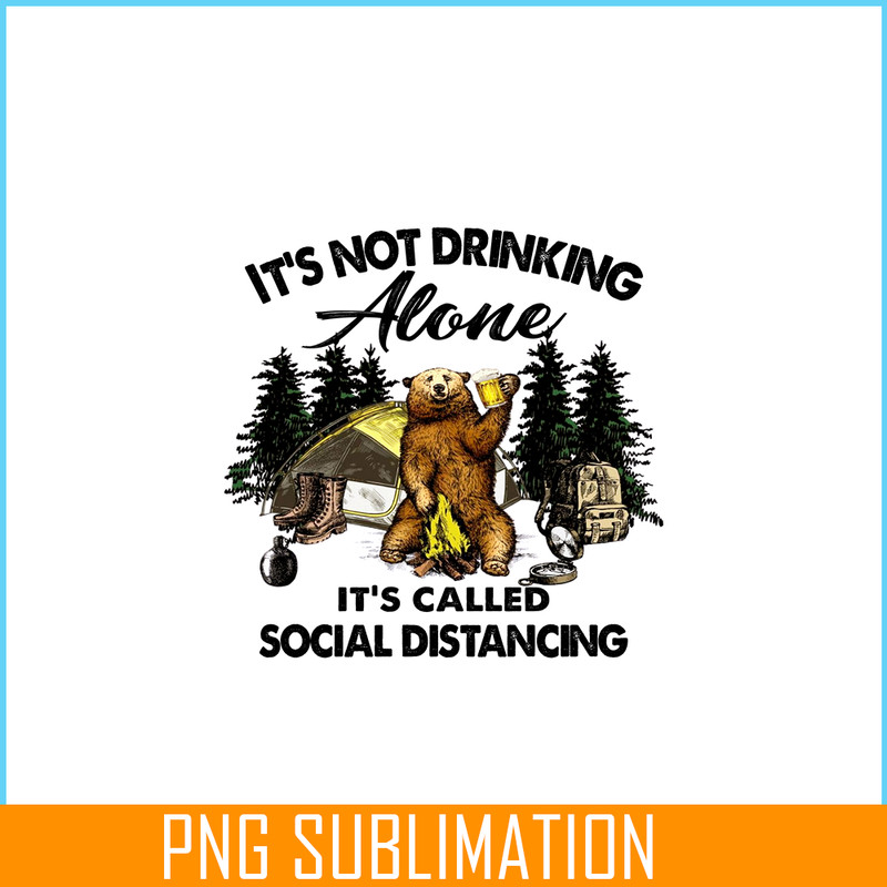 CAMP07112366-I'm Not Drink Alone PNG Bear And Camping Camper PNG.png
