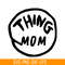 DS1041223103-The Thing Mom SVG, Dr Seuss SVG, Cat in the Hat SVG DS1041223103.png
