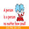 DS1051223145-A Person Is A Person No Matter How Small SVG, Dr Seuss SVG, Dr Seuss Quotes SVG DS1051223145.png